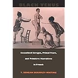 Black Venus: Sexualized Savages, Primal Fears, and Primitive Narratives in French