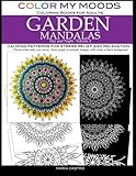 Color My Moods Coloring Books for Adults, Day and Night Garden Mandalas (Volume 2): Calming patterns for stress relief and relaxation to help cope ... mind, art for creative expression and for fun by Maria Castro