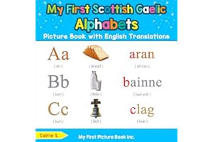 My First Scottish Gaelic Alphabets Picture Book with English Translations: Bilingual Early Learning & Easy Teaching Scottish 