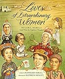 Lives of Extraordinary Women: Rulers, Rebels (and What the Neighbors Thought)