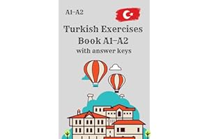 Turkish Exercises Book A1–A2 with answer keys: Learn Turkish for Beginners with Grammar, Vocabulary, Reading & Writing Practi