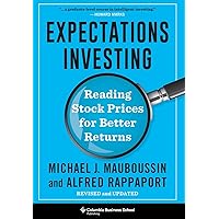 Expectations Investing: Reading Stock Prices for Better Returns, Revised and Updated (Heilbrunn Center for Graham & Dodd Inve