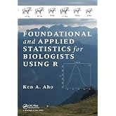 Foundational and Applied Statistics for Biologists Using R