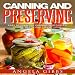 Canning and Preserving: Easy Recipes for Canning Vegetables, Fruits, Meats, and Fish at Home by
