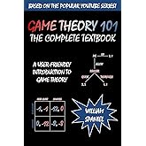Game Theory 101: The Complete Textbook