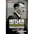 Hitler and the Nazi Darwinian Worldview: How the Nazi Eugenic Crusade for a Superior Race Caused the Greatest Holocaust in Wo