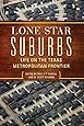 Lone Star Suburbs: Life on the Texas Metropolitan Frontier