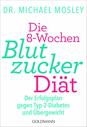 Download Die 8-Wochen-Blutzucker-Diät: Der Erfolgsplan gegen Typ-2-Diabetes und Übergewicht (German Edition) PDF