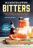 Handcrafted Bitters: Simple Recipes for Artisanal Bitters and the Cocktails That Love Them