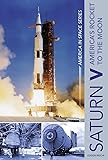 Saturn V: America's Rocket to the Moon (America in Space Series)