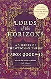 Lords of the Horizons : A History of the Ottoman Empire