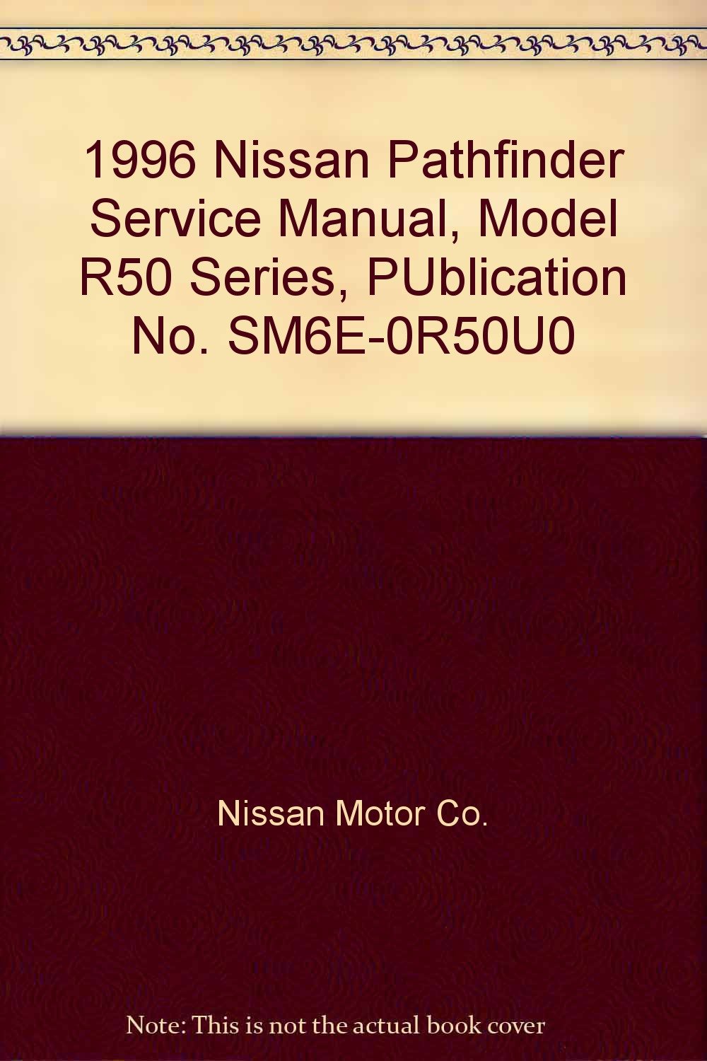 1996 Nissan Pathfinder Service Manual, Model R50 Series, PUblication No.  SM6E-0R50U0 Unknown Binding – 1995