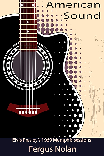 Download American Sound: Elvis Presley's 1969 Memphis Sessions (English Edition) PDF