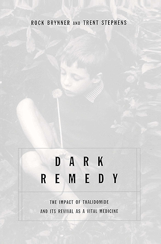 Download Dark Remedy: The Impact Of Thalidomide And Its Revival As A Vital Medicine (English Edition) PDF