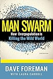 Man Swarm: How Overpopulation is Killing the Wild World
