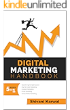 Digital Marketing Handbook: A Guide to Search Engine Optimization, Pay Per Click Marketing, Email Marketing, Social Media Marketing and Content Marketing