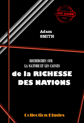 Download Recherche sur la nature et les causes de la Richesses des Nations: Edition intégrale (livres 1 à 5) PDF