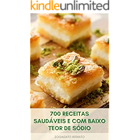 Cozinhar Delicioso 700 Receitas Saudáveis E Com Baixo Teor De Sódio : Receitas Saudáveis Para O Coração - Receitas… book cover