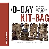 The D-Day Kit-Bag: The Ultimate Guide to the Allied Assault on Europe