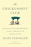 The Chickenshit Club: Why the Justice Department Fails to Prosecute Executives