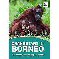 Orangutans in Borneo: A guide to responsible orangutan tourism book cover Orangutans in Borneo: A guide to responsible orangutan tourism book cover