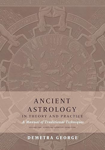 Download Ancient Astrology in Theory and Practice: A Manual of Traditional Techniques, Volume I: Assessing Planetary Condition PDF