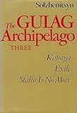 The Gulag Archipelago, 1918-1956: An Experiment in Literary Investigation, Vol. 3, Parts 5-7