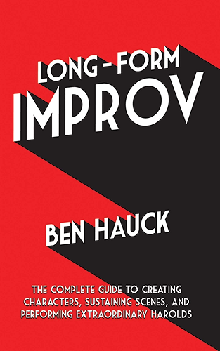 Download Long-Form Improv: The Complete Guide to Creating Characters, Sustaining Scenes, and Performing Extraordinary Harolds (English Edition) PDF