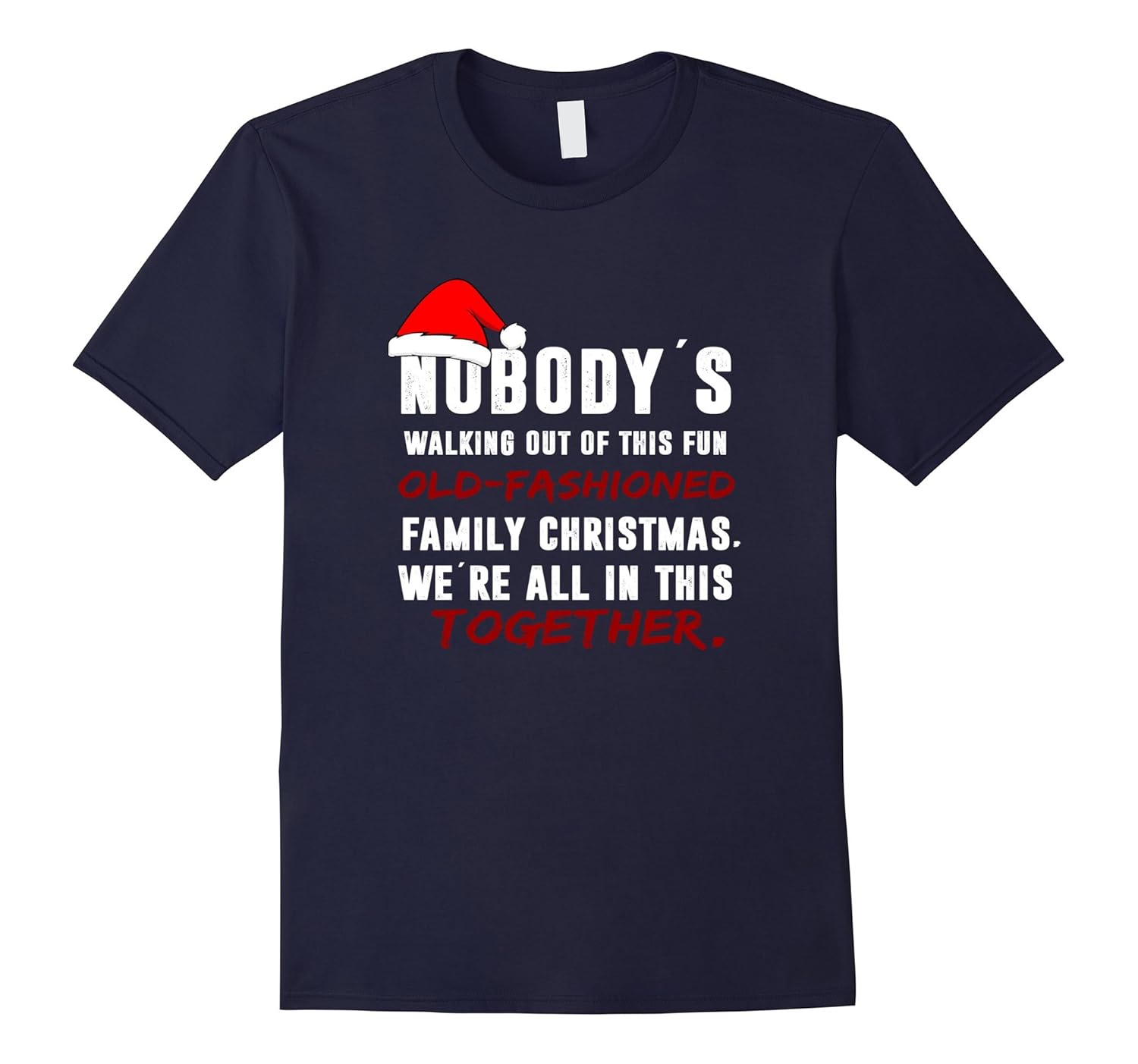 Nobody's walking out on this fun family Christmas T-Shirt-ANZ