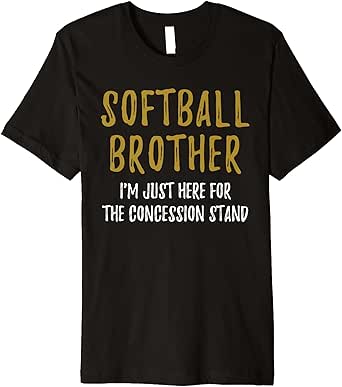 Amazon.com: Softball Brother Shirts - I'm Just Here For Concession Stand: Clothing
