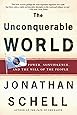 The Unconquerable World: Power, Nonviolence, and the Will of the People