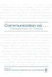 Communication as .: Perspectives on Theory
