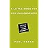A Little Book for New Philosophers: Why and How to Study Philosophy (Little Books)