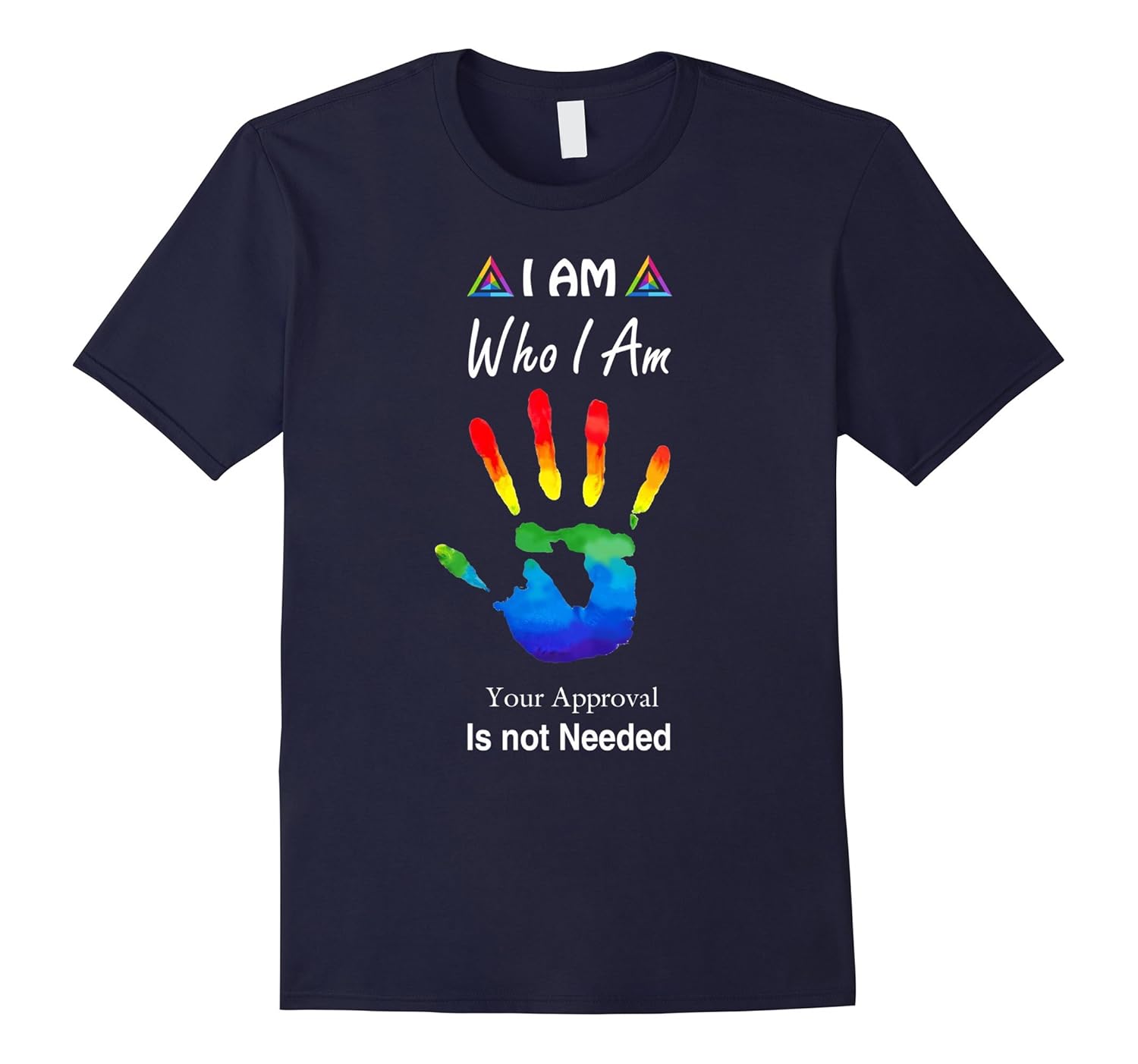 LGBT Proud of Who I Am Your Approval Is Not Needed T-Shirt-ANZ