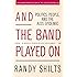 And the Band Played On: Politics, People, and the AIDS Epidemic, 20th-Anniversary Edition