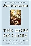 The Hope of Glory: Reflections on the Last Words of Jesus from the Cross
