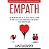 Empath: An Empowering Book for the Highly Sensitive Person on Utilizing Your Unique Ability and Maximizing Your Human Potential (Positive Psychology Coaching Series 12)