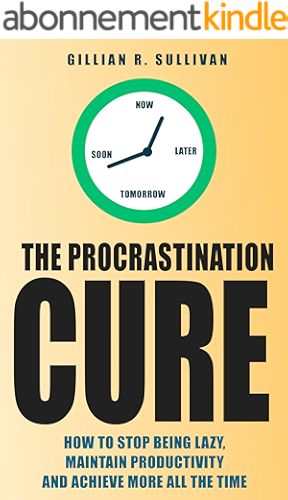 Download The Procrastination Cure: How to Stop Being Lazy, Maintain Productivity and Achieve More all the Time (Life Simplified) (English Edition) PDF