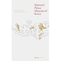 The King at the Palace (ePub): Joseon Royal Court Culture at the National Palace Museum of Korea book cover