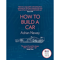 How to Build a Car: The Autobiography of the World’s Greatest Formula 1 Designer