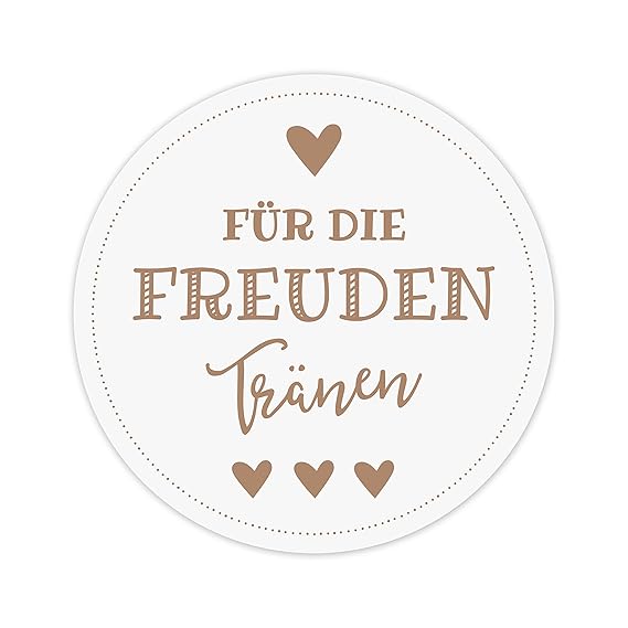 100 Aufkleber Für die Freudentränen - Sticker mit wunderschönem Vintage Design weiß-braun - 5 cm Durchmesser - Ideal für Hoch