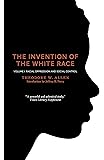 The Invention of the White Race, Volume 1: Racial Oppression and Social Control