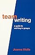 Team Writing: A Guide to Working in Groups