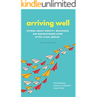 Arriving Well: Stories about identity, belonging, and rediscovering home after living abroad book cover