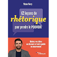 12 leçons de rhétorique pour prendre pouvoir: Mettez vos idées en discours et votre public en mouvement (French Edition) book cover 12 leçons de rhétorique pour prendre pouvoir: Mettez vos idées en discours et votre public en mouvement (French Edition) book cover