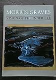 Morris Graves: Vision of the Inner Eye