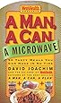 A Man, a Can, a Microwave: 50 Tasty Meals You Can Nuke in No Time (Man, a Can... Series)