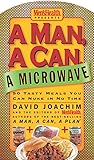 A Man, a Can, a Microwave: 50 Tasty Meals You Can Nuke in No Time (Man, a Can... Series)