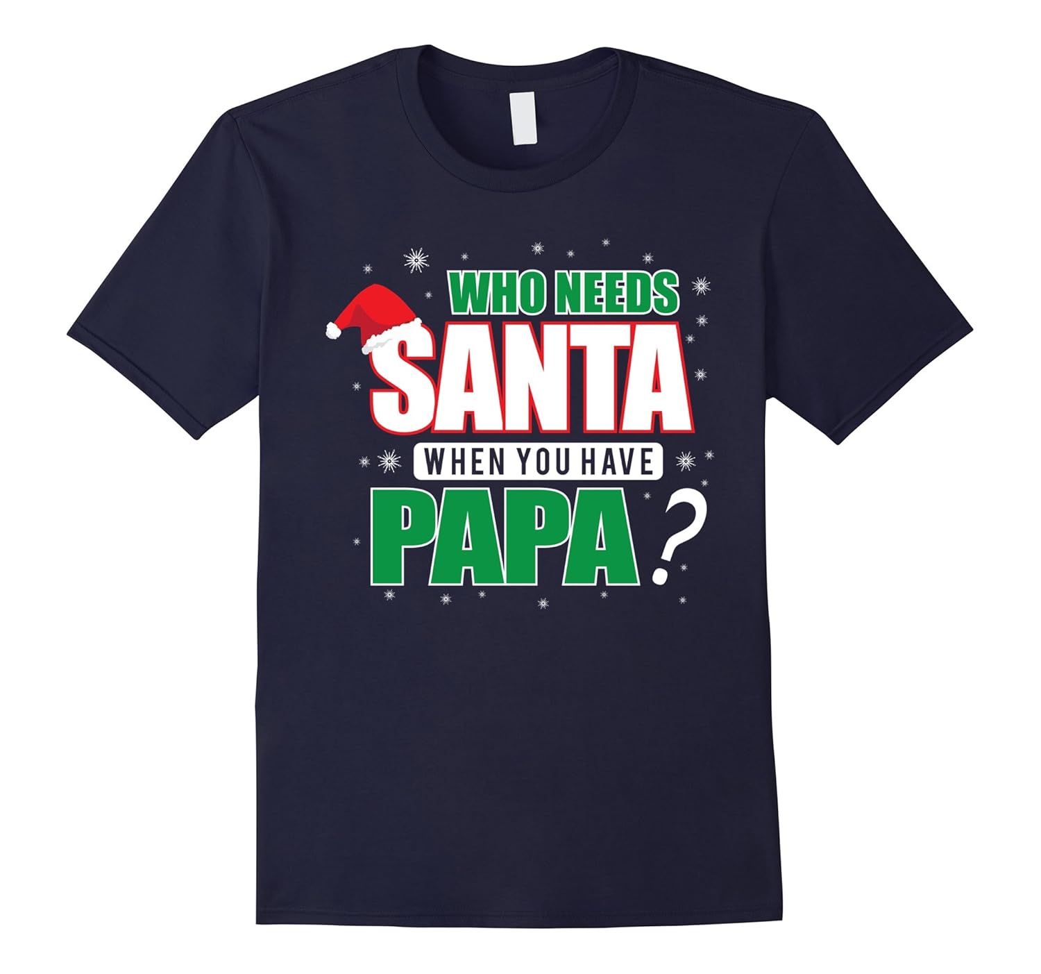 Who needs santa when you have papa cheap Christmas tshirt-ANZ