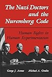 The Nazi Doctors and the Nuremberg Code: Human Rights in Human Experimentation